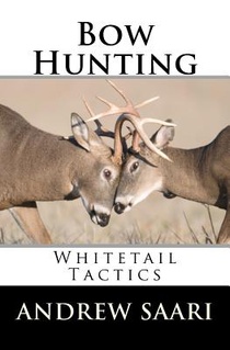 Bow Hunting: Whitetail Tactics
