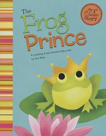 The Frog Prince: A Retelling of the Grimm's Fairy Tale