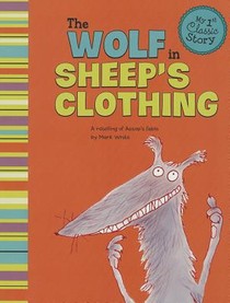 Wolf in Sheeps Clothing: a Retelling of Aesops Fable (My First Classic Story)