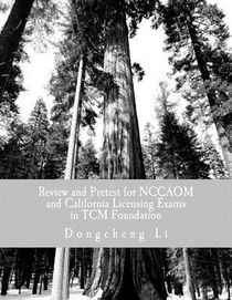 Review and Pretest for NCCAOM and California Licensing Exams in TCM Foundation