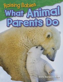 Raising Babies: What Animal Parents Do