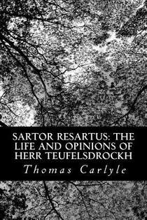 Sartor Resartus: The Life and Opinions of Herr Teufelsdrockh