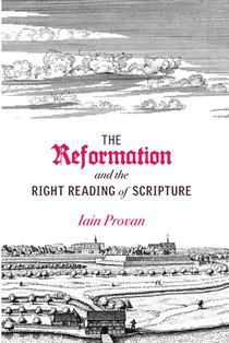 The Reformation and the Right Reading of Scripture