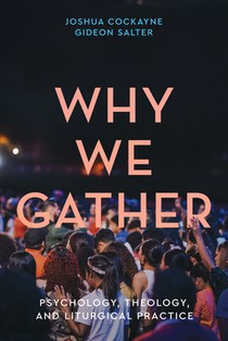 Why We Gather: Psychology, Theology, and Liturgical Practice