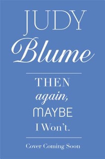 Blume, J: Then Again, Maybe I Won't