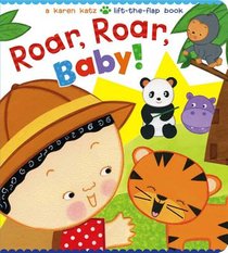 Roar, Roar, Baby!: A Karen Katz Lift-The-Flap Book