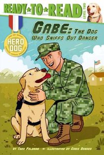 Gabe: The Dog Who Sniffs Out Danger (Ready-To-Read Level 2)