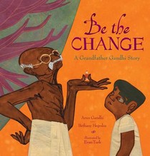 Be the Change: A Grandfather Gandhi Story voorzijde