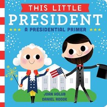 This Little President: A Presidential Primer voorzijde