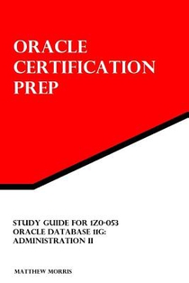 Study Guide for 1Z0-053: Oracle Database 11g: Administration II