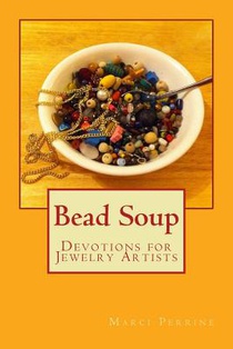 Bead Soup: Devotions for Jewelry Artists