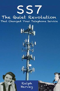 SS7 - The Quiet Revolution That Changed Your Telephone Service