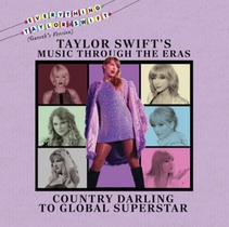 Taylor Swift's Music Through the Eras: Country Darling to Global Superstar