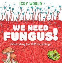 We Need Fungus!