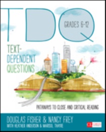 Text-Dependent Questions, Grades 6-12: Pathways to Close and Critical Reading