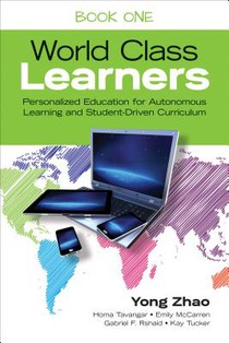 The Take-Action Guide to World Class Learners Book 1: How to Make Personalization and Student Autonomy Happen