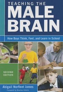 Teaching the Male Brain: How Boys Think, Feel, and Learn in School voorzijde