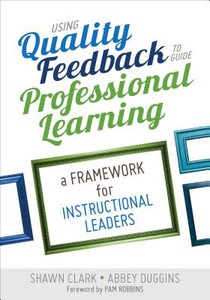 Using Quality Feedback to Guide Professional Learning: A Framework for Instructional Leaders voorzijde