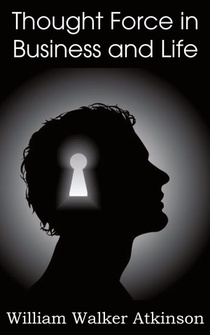 Thought Force in Business and Life