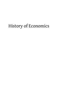 History of Economics: or Economics as a Factor in the Making of History