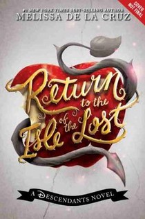 Return To The Isle Of The Lost: A Descendants Novel