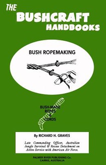 The Bushcraft Handbooks - Bush Ropemaking