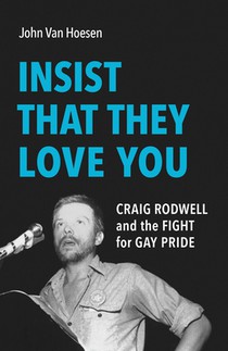 Insist That They Love You: Craig Rodwell and the Fight for Gay Pride
