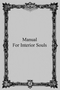 Manual for Interior Souls: A Collection of Unpublished Writings