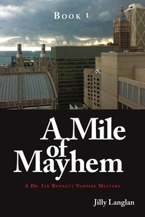 Book 1: A Mile of Mayhem: A Dr. Ian Bennett Vampire Mystery