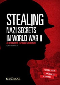 Stealing Nazi Secrets in World War II: An Interactive Espionage Adventure voorzijde