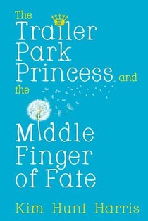 The Trailer Park Princess and the Middle Finger of Fate