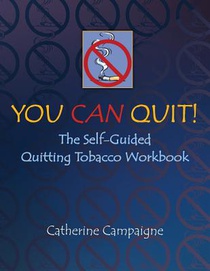You Can Quit: The Self-Guided Quitting Tobacco Workbook