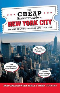 The Cheap Bastard's® Guide to New York City