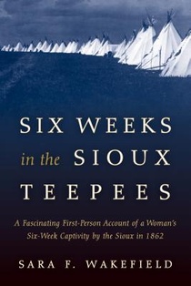 Six Weeks in the Sioux Tepees