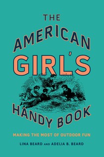 The American Girl's Handy Book