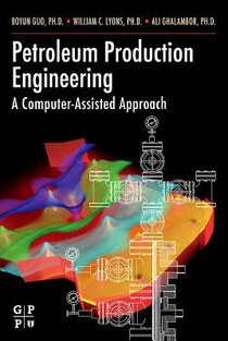 Guo, B: Petroleum Production Engineering, a Computer-Assiste