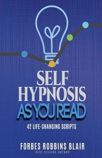 Self Hypnosis As You Read: 42 Life-Changing Scripts!