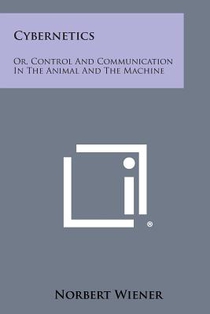 Cybernetics: Or, Control and Communication in the Animal and the Machine