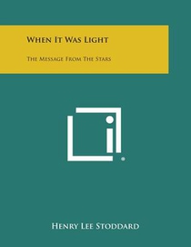 When It Was Light: The Message from the Stars
