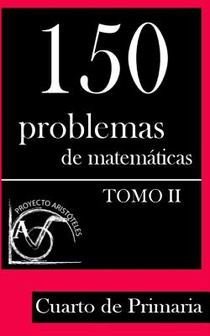 150 Problemas de Matemáticas para Cuarto de Primaria (Tomo 2)
