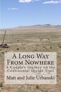 A Long Way From Nowhere: A Couple's Journey on the Continental Divide Trail