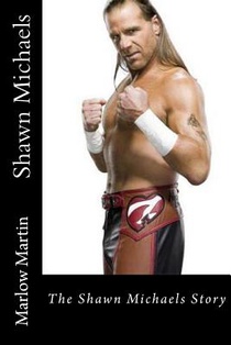 Shawn Michaels: The Shawn Michaels Story