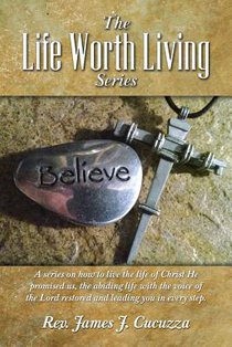 The Life Worth Living Series: A series on how to live the life of Christ He promised us, the abiding life with the voice of the Lord restored and le