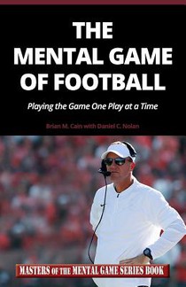 The Mental Game of Football: Playing the Game One Play at a Time
