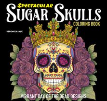 Spectacular Sugar Skulls Coloring Book: Vibrant Day of the Dead Designs