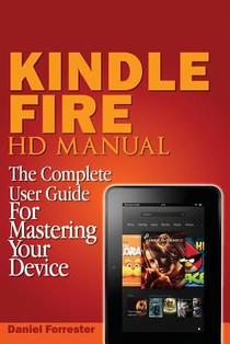 Kindle Fire HD Manual: The Complete User Guide For Mastering Your Device voorzijde