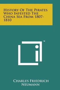 History of the Pirates Who Infested the China Sea from 1807-1810