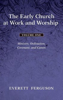 The Early Church at Work and Worship - Volume 1