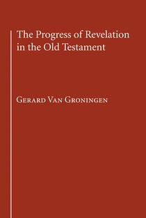 The Progress of Revelation in the Old Testament