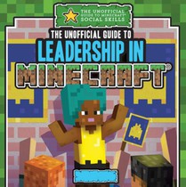The Unofficial Guide to Leadership in Minecraft(r)